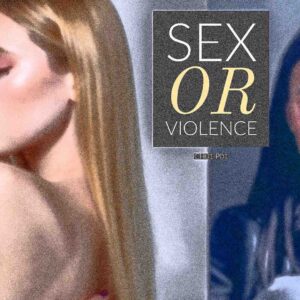Sex or Violence