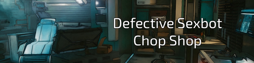 Defective Sexbot Chop Shop - 3D Adult Games